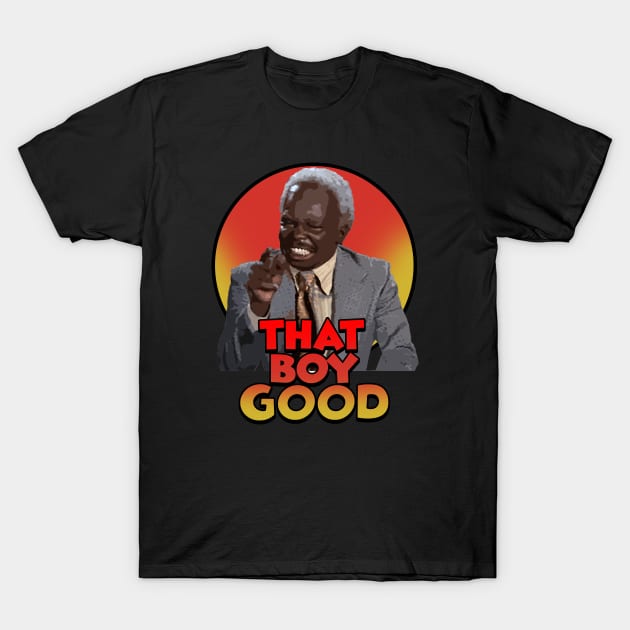 THAT BOY GOOD MY BAD T-Shirt by sodakohan